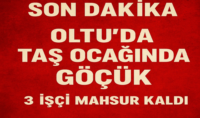 Oltu’da taş ocağında göçük: 3 işçi mahsur kaldı