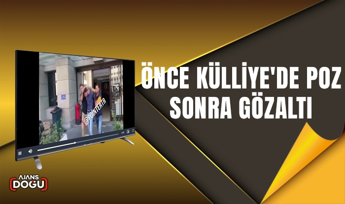 Önce Külliye'de poz sonra gözaltı