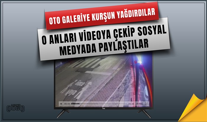 Oto galeriye kurşun yağdırdılar : O anları videoya çekip sosyal medyada paylaştılar