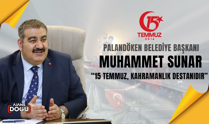 Palandöken Belediye Başkanı Muhammet Sunar’dan 15 Temmuz Mesajı