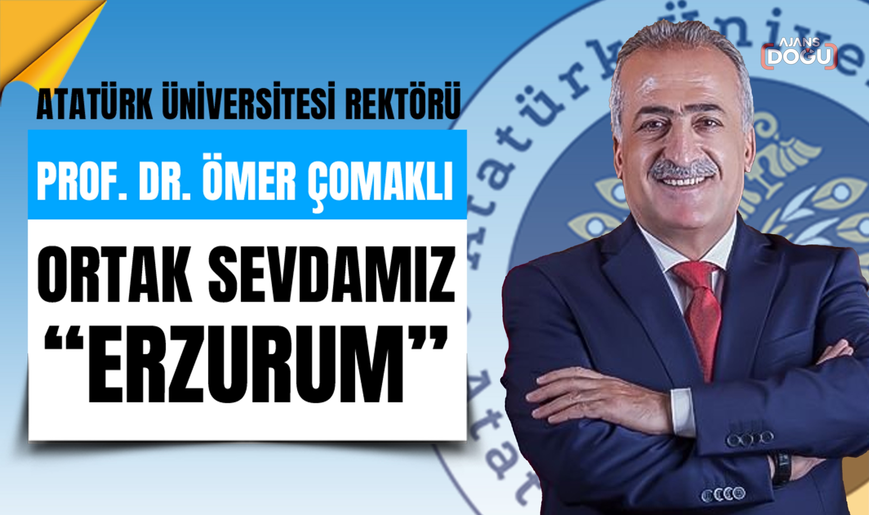 Rektör Çomaklı: “Ortak Sevdamız Erzurum”