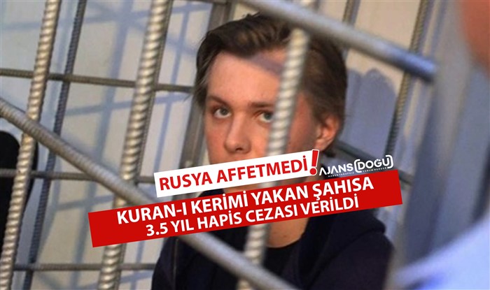 Rusya’da Kuran-ı Kerim yakan Zhuravel’e 3.5 yıl hapis cezası