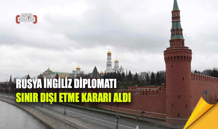 Rusya İngiliz diplomatı sınır dışı etme kararı aldı