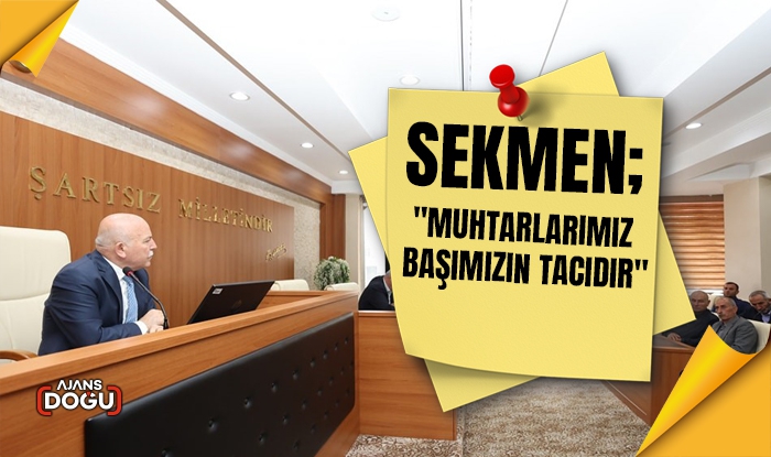 Sekmen; Muhtarlarımız başımızın tacıdır