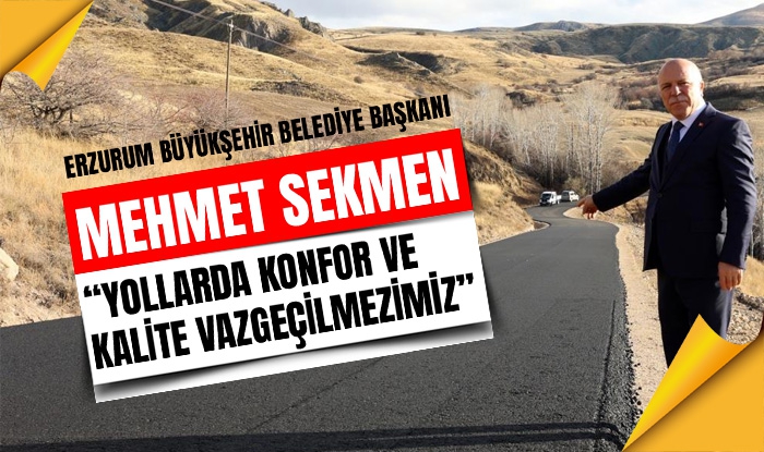 Sekmen; “Yollarda konfor ve kalite vazgeçilmezimiz”