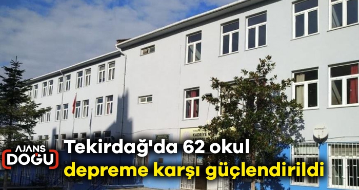 Tekirdağ'da 62 okul depreme karşı güçlendirildi