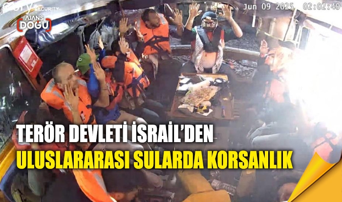 Terör devleti İsrail'den uluslararası sularda korsanlık