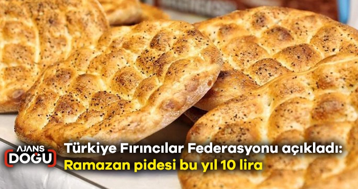 Türkiye Fırıncılar Federasyonu açıkladı: Ramazan pidesi bu yıl 10 lira