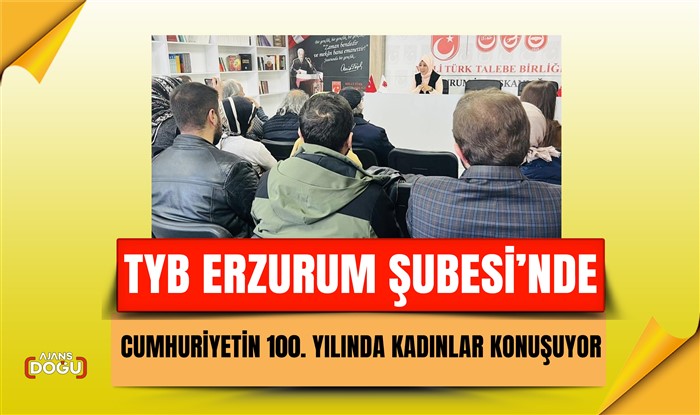 TYB Erzurum Şubesi’nde Cumhuriyetin 100. yılında kadınlar konuşuyor