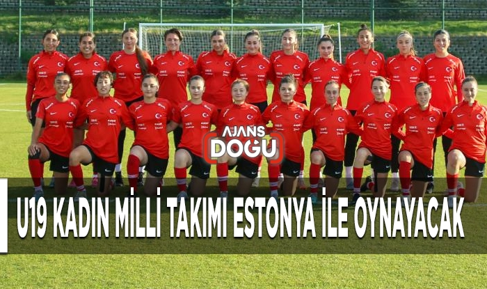 U19 Kadın Milli Takımı Estonya ile Oynayacak