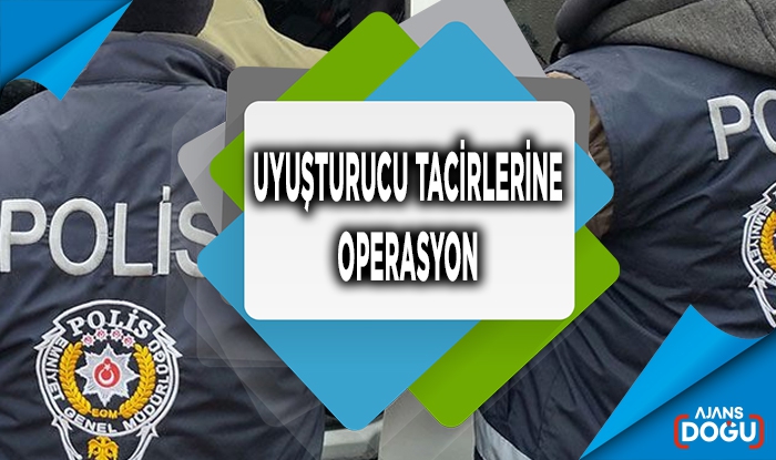 Uyuşturucu tacirlerine operasyon