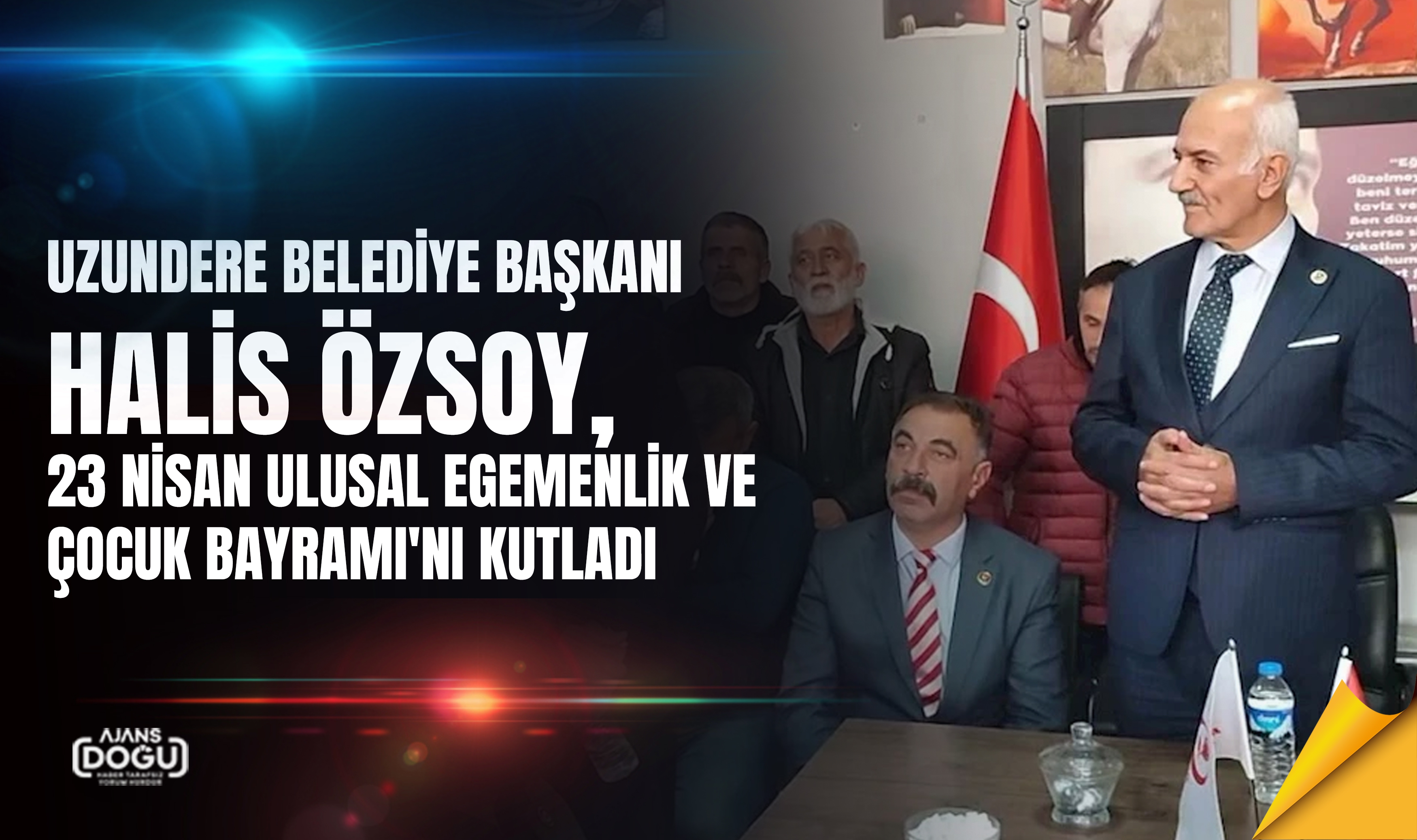 Uzundere Belediye Başkanı Halis Özsoy, 23 Nisan Ulusal Egemenlik ve Çocuk Bayramı'nı Kutladı