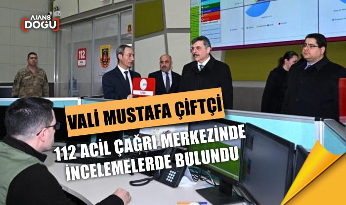 Vali Çiftçi, 112 Acil Çağrı Merkezinde incelemelerde bulundu.