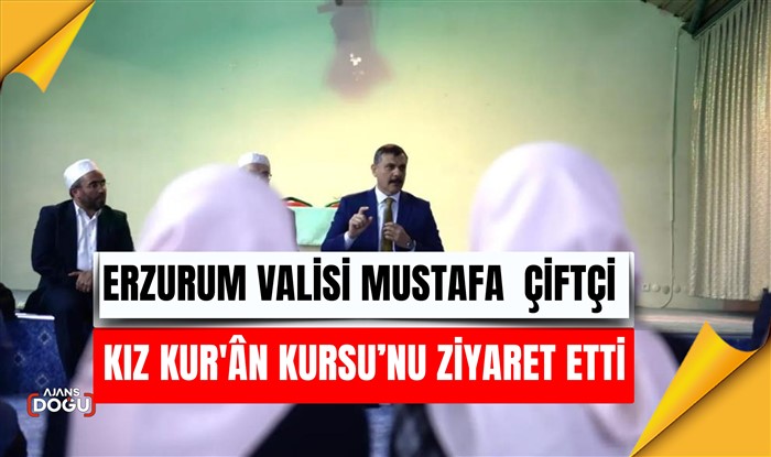 Vali Çiftçi Kız Kur'ân Kursu’nu ziyaret etti