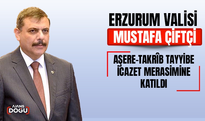 Vali Mustafa Çiftçi, Aşere-Takrîb Tayyibe icazet merasimine katıldı