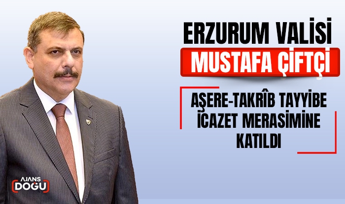 Vali Mustafa Çiftçi, Aşere-Takrîb Tayyibe icazet merasimine katıldı