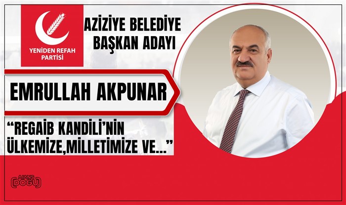 Yeniden Refah Partisi Aziziye Belediye Başkan Adayı Emrullah Akpunar'dan  Regaib kandili mesajı