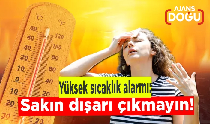 Yüksek sıcaklık alarmı: Sakın dışarı çıkmayın!