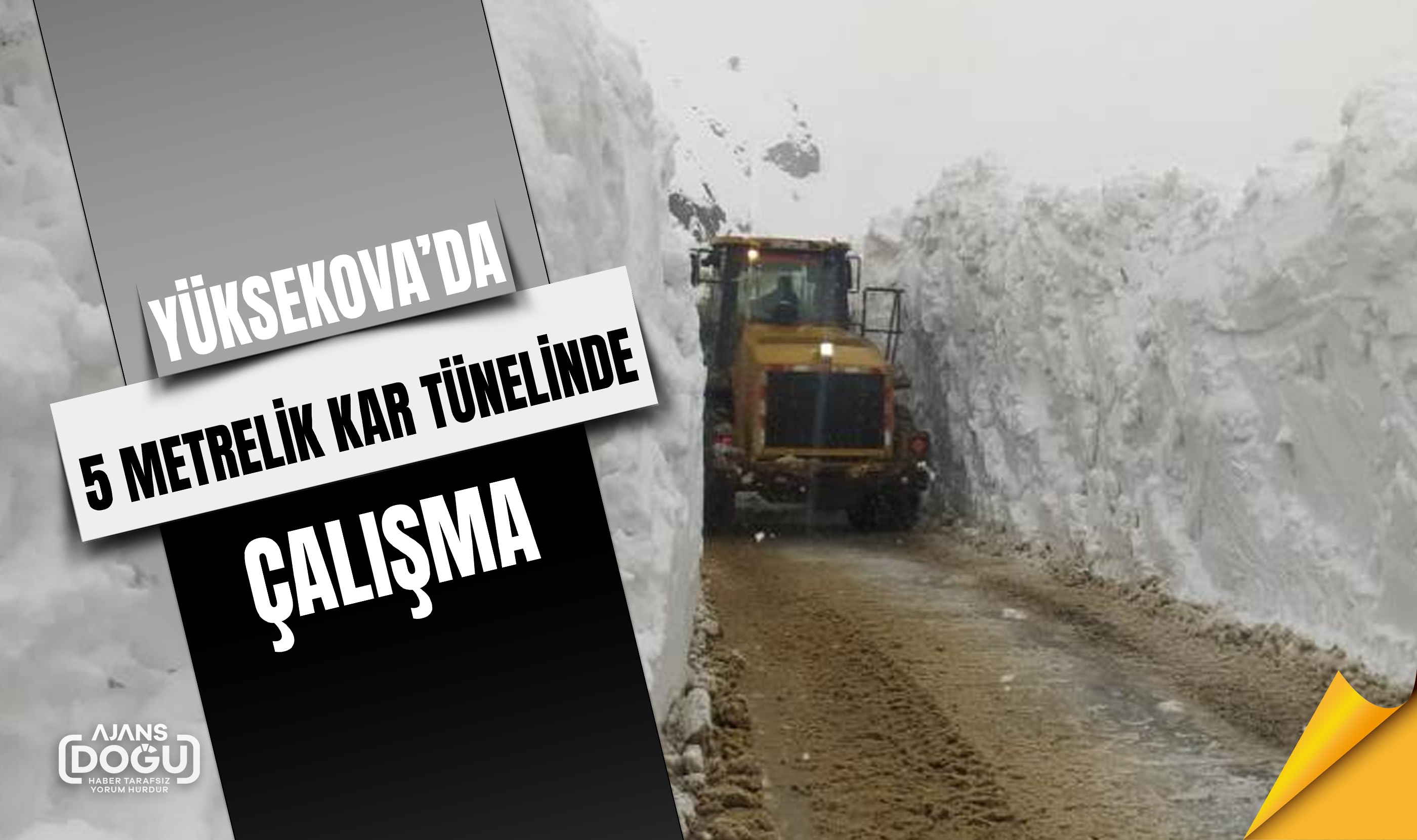 Yüksekova’da 5 metrelik kar tünelinde çalışma
