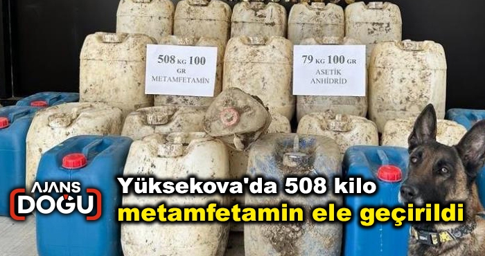 Yüksekova'da 508 kilo metamfetamin ele geçirildi